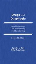Drugs and Dysphagia: How Medications Can Affect Eating and Swallowing–Second Edition